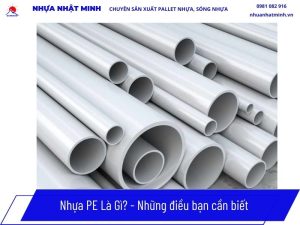 Nhựa PE Là Gì? Đặc Tính, Cập Nhật Bảng Giá Mới Nhất 2026 5 Nhựa PE