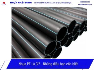 Nhựa PE Là Gì? Đặc Tính, Cập Nhật Bảng Giá Mới Nhất 2026 6 Nhựa PE