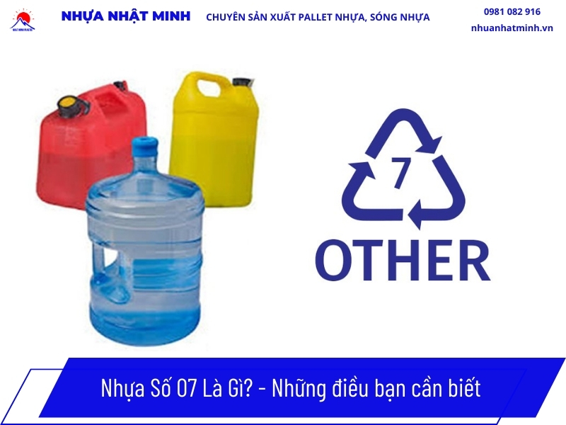 Nhựa Số 7 Là Gì? Đặc Tính, Độ An Toàn Và Bảng Giá 2026 1 Nhựa số 7