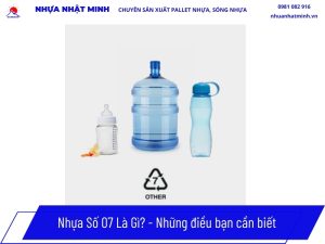 Nhựa Số 7 Là Gì? Đặc Tính, Độ An Toàn Và Bảng Giá 2026 2 Nhựa số 7