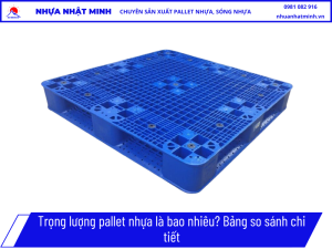 Trọng lượng pallet nhựa là bao nhiêu_ Bảng so sánh chi tiết