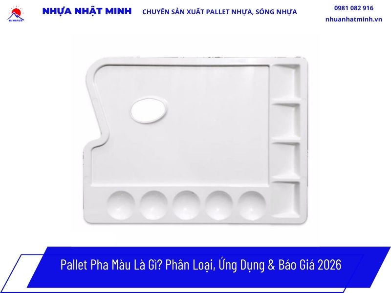 Pallet Pha Màu Là Gì_ Phân Loại, Ứng Dụng & Báo Giá 2026 (