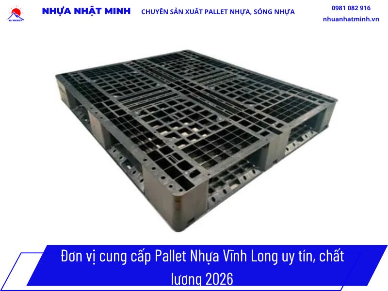 Đơn vị cung cấp Pallet Nhựa Vĩnh Long uy tín, chất lượng 2026