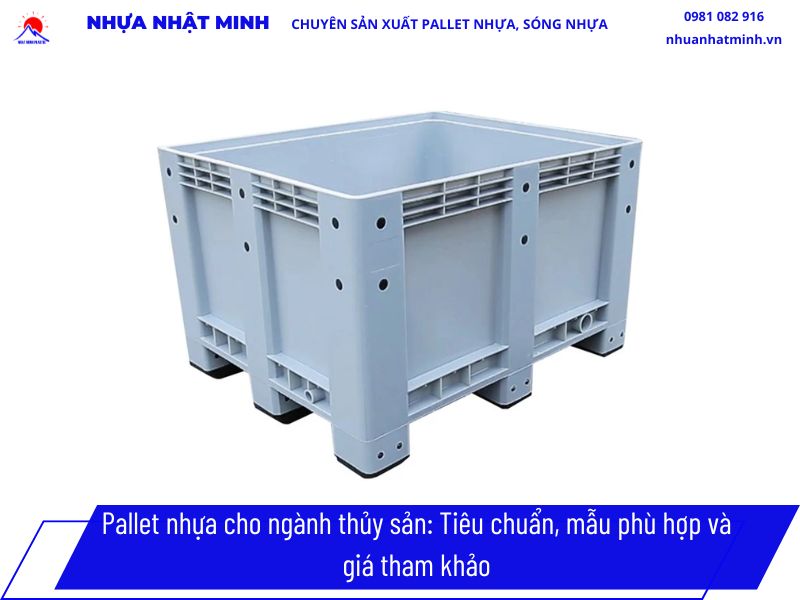Pallet nhựa cho ngành thủy sản: Tiêu chuẩn, mẫu phù hợp và giá tham khảo